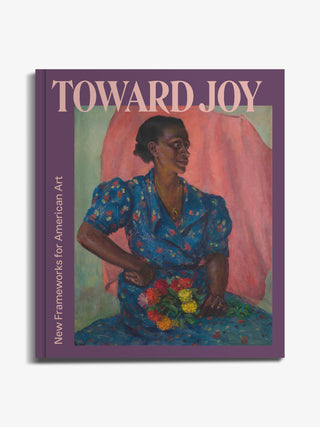 Toward Joy: New Frameworks for American Art (Pre-Order)