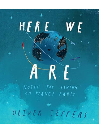 Here We Are: Notes for Living on Planet Earth